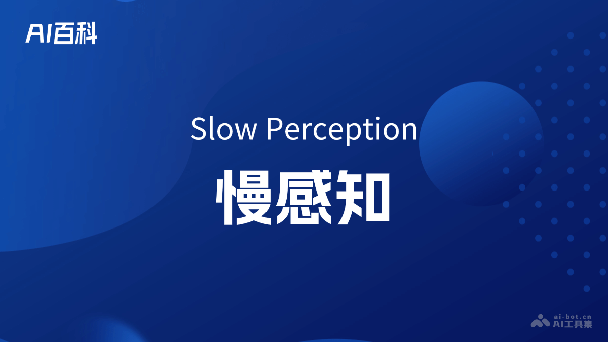 Slow Perception