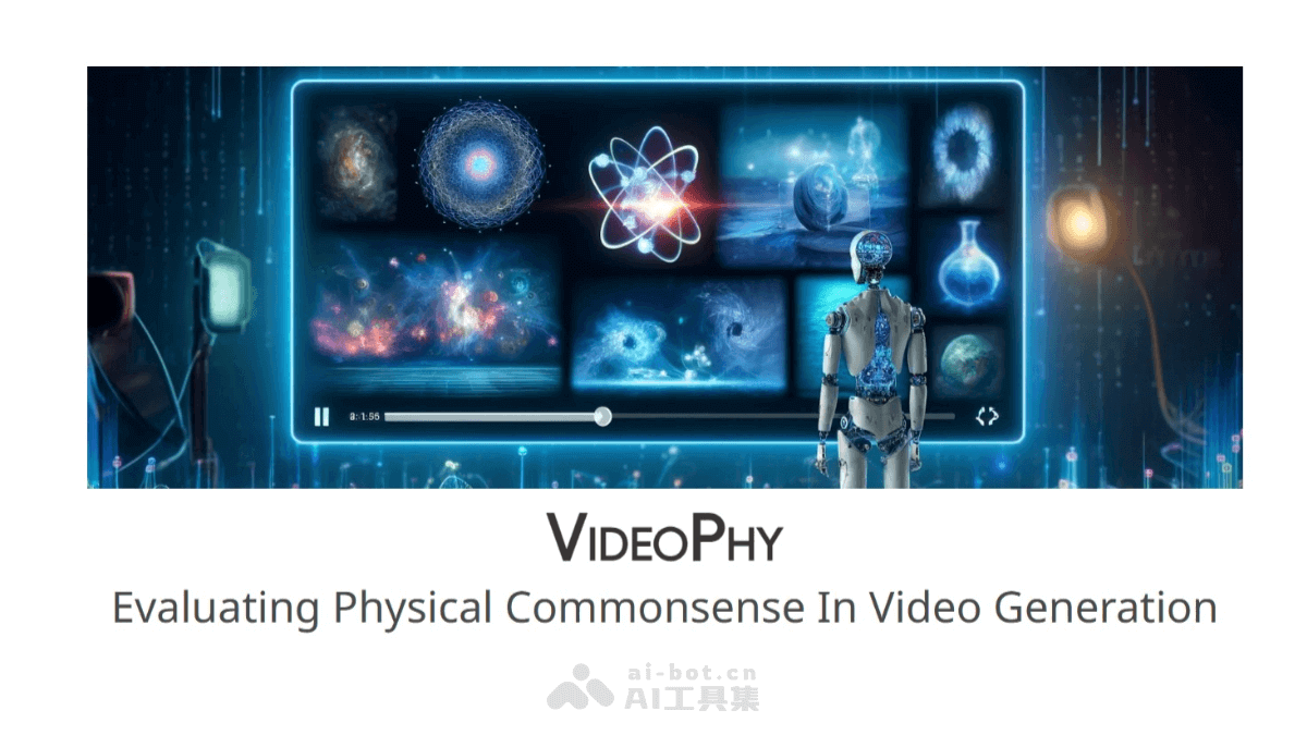 VideoPhy-UCLA 联合谷歌推出评估视频生成模型物理常识能力的基准测试