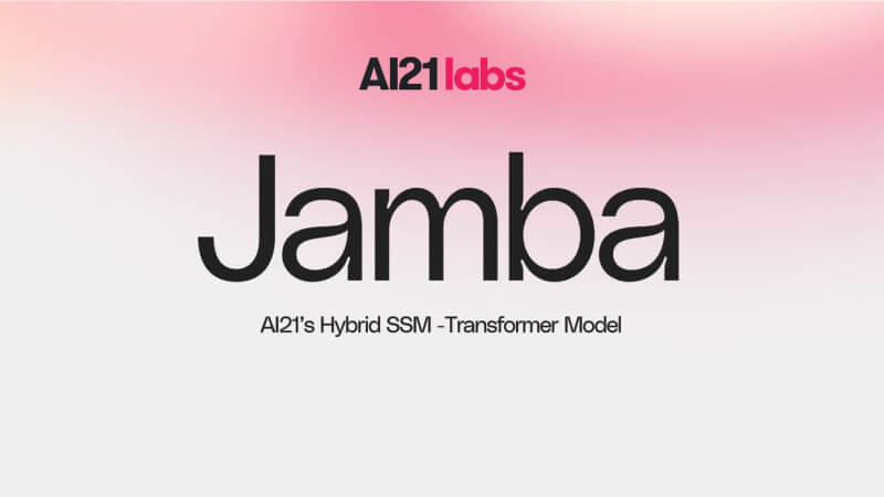 Jamba-AI21开源的首个基于Mamba架构的大模型