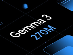 谷歌开源Gemma家族最轻量模型Gemma3270M：2.7亿参数可灵活用于手机平板端侧及Web环境